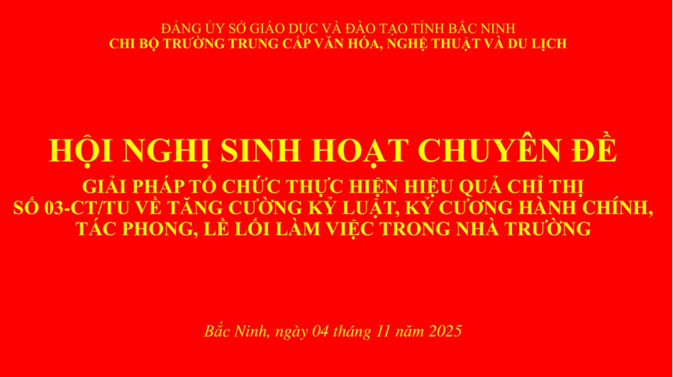 HỘI NGHỊ SINH HOẠT CHUYÊN ĐỀ GIẢI PHÁP TỔ CHỨC THỰC HIỆN HIỆU QUẢ CHỈ THỊ SỐ 03-CT/TU VỀ TĂNG CƯỜNG KỶ LUẬT, KỶ CƯƠNG HÀNH CHÍNH, TÁC PHONG, LỀ LỐI LÀM VIỆC TRONG NHÀ TRƯỜNG